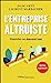 Image du vendeur pour L'entreprise altruiste: S'enrichir en donnant tout [FRENCH LANGUAGE - No Binding ] mis en vente par booksXpress