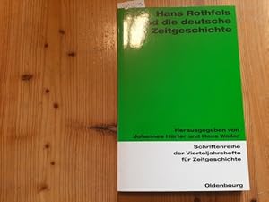 Bild des Verkufers fr Hans Rothfels und die deutsche Zeitgeschichte zum Verkauf von Gebrauchtbcherlogistik  H.J. Lauterbach