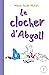 Bild des Verkufers fr Le clocher d'Abgall [FRENCH LANGUAGE - No Binding ] zum Verkauf von booksXpress