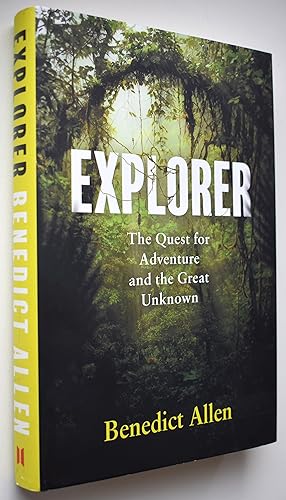EXPLORER The Quest For Adventure And The Great Unknown