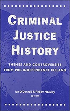 Seller image for Criminal Justice History : Themes and Controversies from Pre-Independence Ireland for sale by GreatBookPrices