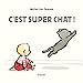 Image du vendeur pour C'est super chat ! [FRENCH LANGUAGE - No Binding ] mis en vente par booksXpress