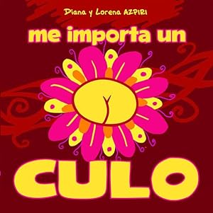 Bild des Verkufers fr Me importa un culo / I Don't Give an Arse -Language: spanish zum Verkauf von GreatBookPrices