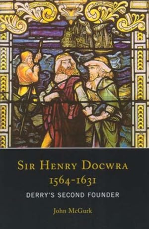 Immagine del venditore per Sir Henry Docwra, 1564-1631 : Derry's Second Founder venduto da GreatBookPrices