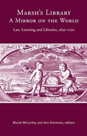 Seller image for Marsh's Library - A Mirror on the World : Law, Learning and Libraries, 1650-1750 for sale by GreatBookPrices