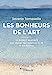 Seller image for Les bonheurs de l'art: 18 oeuvres majeures pour changer son regard sur la vie et être heureux [FRENCH LANGUAGE - Soft Cover ] for sale by booksXpress