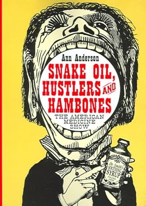Imagen del vendedor de Snake Oil, Hustlers And Hambones : The American Medicine Show a la venta por GreatBookPrices