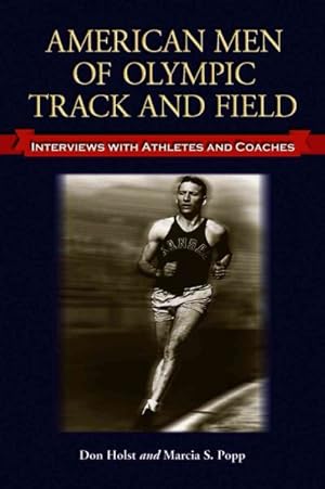 Imagen del vendedor de American Men of Olympic Track and Field : Interviews With Athletes and Coaches a la venta por GreatBookPrices