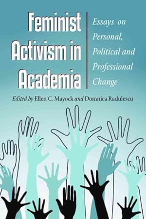 Imagen del vendedor de Feminist Activism in Academia : Essays on Personal, Political and Professional Change a la venta por GreatBookPrices