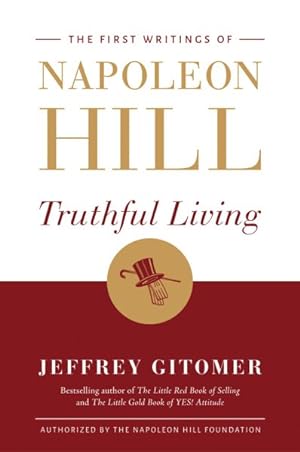 Seller image for Truthful Living : The First Writings of Napoleon Hill: Truthful Living Will Guide Your Pathway to a Happy, Healthy, Wealthy Lifestyle and Life for sale by GreatBookPrices