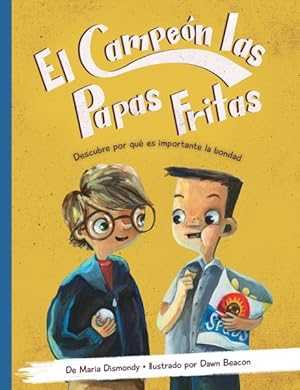 Imagen del vendedor de El campen de las papas fritas/ The Potato Chip Champ : Descubre Por Qu Es Importante La Bondad/ Discovering Why Kindness Counts -Language: Spanish a la venta por GreatBookPrices