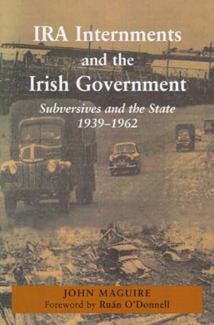 Seller image for IRA Internments and the Irish Government : Subversives and the State, 1939-1962 for sale by GreatBookPrices
