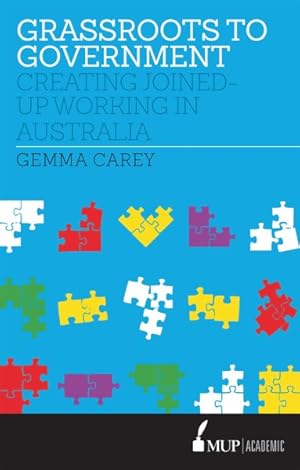 Seller image for Grassroots to Government : Creating Joined-up Working in Australia for sale by GreatBookPrices