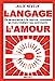 Image du vendeur pour Le langage de l'amour: De la rencontre à la rupture, comment les mots révèlent nos sentiments [FRENCH LANGUAGE - Soft Cover ] mis en vente par booksXpress