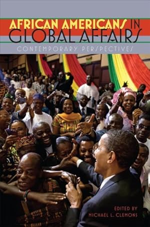 Immagine del venditore per African Americans in Global Affairs : Contemporary Perspectives venduto da GreatBookPrices