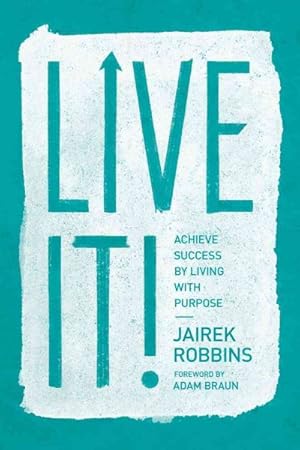 Seller image for Live It! : Achieve Success by Living With Purpose for sale by GreatBookPrices