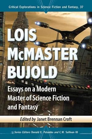 Seller image for Lois McMaster Bujold : Essays on a Modern Master of Science Fiction and Fantasy for sale by GreatBookPrices