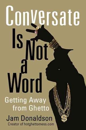 Imagen del vendedor de Conversate Is Not a Word : Getting Away from Ghetto a la venta por GreatBookPrices