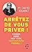 Image du vendeur pour Arrêtez de vous priver ! [FRENCH LANGUAGE - No Binding ] mis en vente par booksXpress