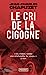 Immagine del venditore per Le Cri de la cigogne [FRENCH LANGUAGE - No Binding ] venduto da booksXpress