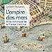 Bild des Verkufers fr L'empire des mers - Atlas historique de la France maritime [FRENCH LANGUAGE - Soft Cover ] zum Verkauf von booksXpress
