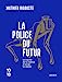 Seller image for La police du futur - Le marché de la violence et ce qui lui résiste [FRENCH LANGUAGE - No Binding ] for sale by booksXpress