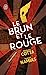 Seller image for Le brun et le rouge: Thriller politique [FRENCH LANGUAGE - No Binding ] for sale by booksXpress