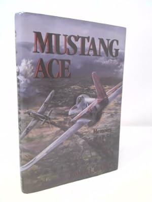 Immagine del venditore per Mustang Ace: Memoirs of A P-51 Fighter Pilot venduto da ThriftBooksVintage