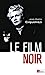 Bild des Verkufers fr Le film noir [FRENCH LANGUAGE - Soft Cover ] zum Verkauf von booksXpress