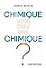 Seller image for Chimique, vous osez dire chimique ? [FRENCH LANGUAGE - Soft Cover ] for sale by booksXpress