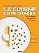 Seller image for La cuisine du fromager: des pâturages à l'assiette : 80 fromages, 45 recettes, 11 vidéos [FRENCH LANGUAGE - Hardcover ] for sale by booksXpress