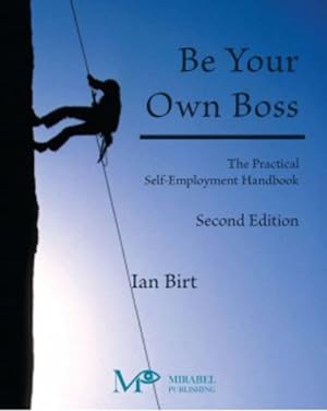 Seller image for Be Your Own Boss : The Practical Self-employment Handbook for sale by GreatBookPrices