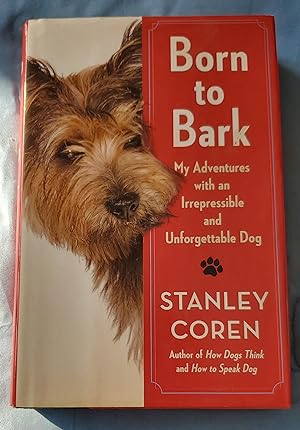 Imagen del vendedor de Born to Bark: My Adventures with an Irrepressible and Unforgettable Dog a la venta por Ohkwaho Books and Fine Art