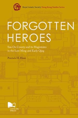 Immagine del venditore per Forgotten Heroes : San on County and Its Magistrates in the Late Ming and Early Qing venduto da GreatBookPrices