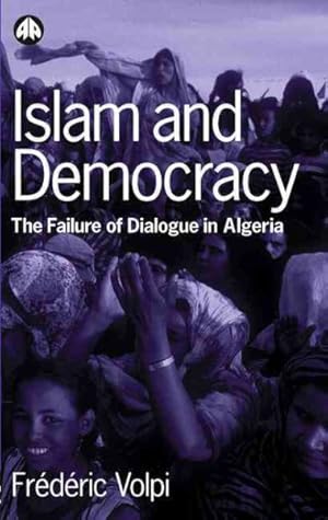 Immagine del venditore per Islam and Democracy : The Failure of Dialogue in Algeria venduto da GreatBookPrices