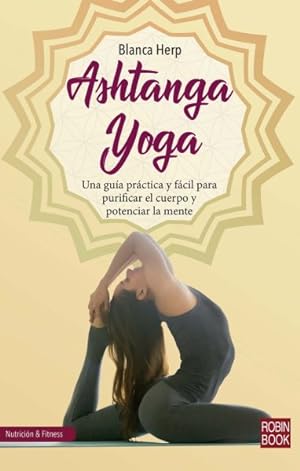 Seller image for Ashtanga Yoga : Una Gua Prctica Y Fcil Para Purificar El Cuerpo Y Potenciar La Mente -Language: spanish for sale by GreatBookPrices