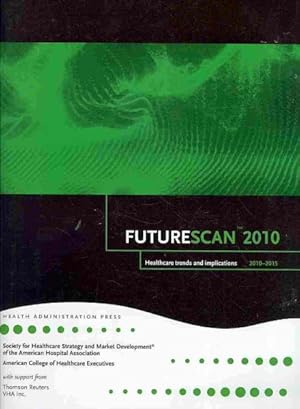 Image du vendeur pour Futurescan 2010 : Healthcare Trends and Implications 2010-2015 mis en vente par GreatBookPrices