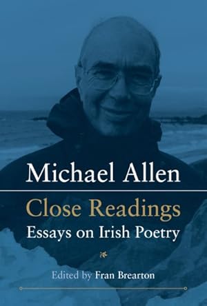 Seller image for Michael Allen : Close Readings: Essays on Irish Poetry for sale by GreatBookPrices