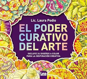 Seller image for El poder curativo del arte / The Healing Power of Art : Incluye 24 Disenos a Color Para La Inspiracion Creativa -Language: spanish for sale by GreatBookPrices