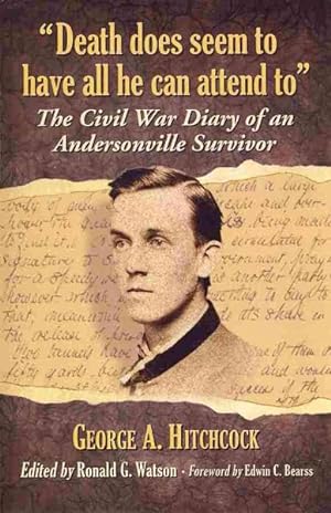 Seller image for Death Does Seem to Have All He Can Attend to : The Civil War Diary of an Andersonville Survivor for sale by GreatBookPrices