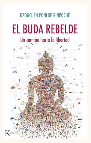 Seller image for El Buda Rebelde : El Camino Hacia La Libertad -Language: spanish for sale by GreatBookPrices