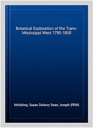 Seller image for Botanical Exploration of the Trans-Mississippi West 1790-1850 for sale by GreatBookPrices