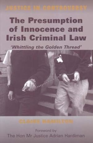 Immagine del venditore per Presumption of Innocence in Irish Criminal Law , 'Whittling the 'Golden Thread' venduto da GreatBookPrices