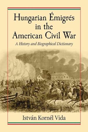 Seller image for Hungarian Emigres in the American Civil War : A History and Biographical Dictionary for sale by GreatBookPrices