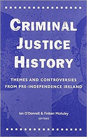 Seller image for Criminal Justice History : Themes and Controversies from Pre-Independence Ireland for sale by GreatBookPrices