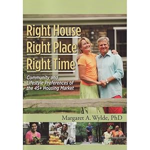 Imagen del vendedor de Right House, Right Place, Right Time : Community and Lifestyle Preferences of the 45+ Housing Market a la venta por GreatBookPrices