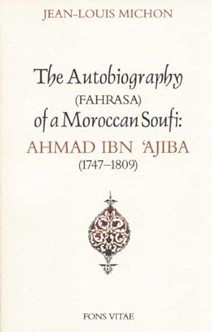 Imagen del vendedor de Autobiography of a Moroccan Sufi, Ibn Ajiba : Ahmad Ibn Ajiba 1747-1809 a la venta por GreatBookPrices