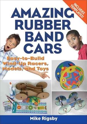 Imagen del vendedor de Amazing Rubber Band Cars : Easy-to-Build Wind-Up Racers, Models, and Toys a la venta por GreatBookPrices