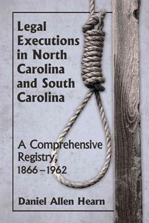 Bild des Verkufers fr Legal Executions in North Carolina and South Carolina : A Comprehensive Registry, 1866-1962 zum Verkauf von GreatBookPrices
