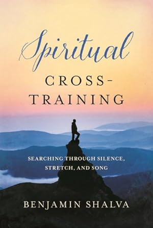 Immagine del venditore per Spiritual Cross-Training : Searching Through Silence, Stretch, and Song venduto da GreatBookPrices